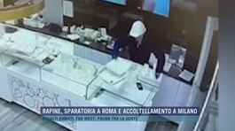 Rapine, sparatoria a Roma e accoltellamento a Milano thumbnail