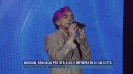 Morgan, denuncia per stalking e intervento di Calcutta thumbnail