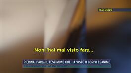 Pierina, parla il testimone che ha visto il corpo esanime thumbnail