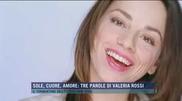 Sole, cuore, amore: Tre parole di Valeria Rossi thumbnail