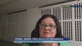 Pierina, Valeria parla della lite con Manuela thumbnail