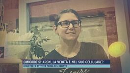 Omicidio Sharon, la verità è nel suo cellulare? thumbnail