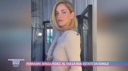 Ferragni senza Fedez, al via la sue estate da single thumbnail