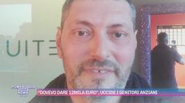 "Dovevo dare 12 mila euro", uccide i genitori anziani thumbnail