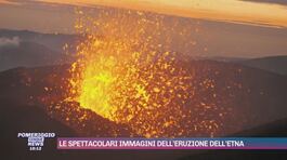 Le spettacolari immagini dell'eruzione dell'Etna thumbnail