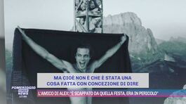 L'amico di Alex: "È scappato da quella festa, era in pericolo" thumbnail