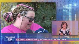 Valeria: "Manuela in questura è stata rivoltante" thumbnail