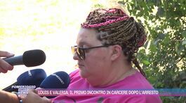 Louis e Valeria, il primo incontro in carcere dopo l'arresto thumbnail
