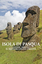 Isola di Pasqua - Il mistero delle origini