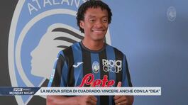 Cuadrado e la voglia di vincere con la "Dea" thumbnail