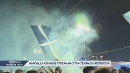 Napoli, in città c'è già chi festeggia thumbnail