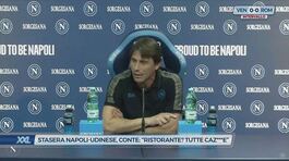 Stasera Napoli-Udinese, Conte: "Ristorante? Tutte caz***e" thumbnail