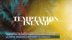 Temptation Island, stasera la seconda puntata