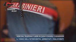 Vede dal telefono i ladri in casa e chiama i carabinieri thumbnail