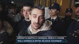 Neonata rapita a Cosenza, parla il padre thumbnail