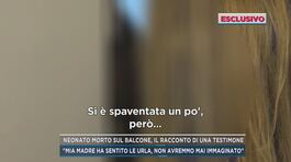 Neonato morto sul balcone, il racconto di una testimone thumbnail