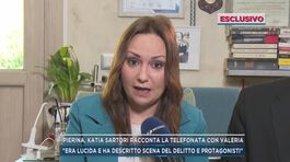 Pierina, Katia Sartori racconta la telefonata con Valeria thumbnail