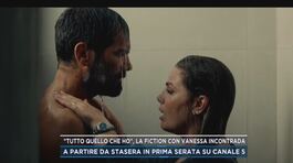 "Tutto quello che ho", la fiction con Vanessa Incontrada thumbnail