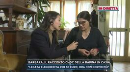 Barbara, il racconto choc della rapina in casa thumbnail
