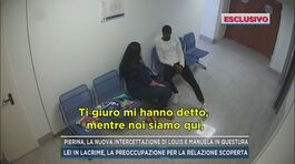 Pierina, la nuova intercettazione tra Louis e Manuela in questura thumbnail
