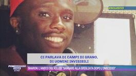 Omicidio Sharon, parla l'amico del killer thumbnail
