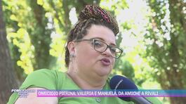 Omicidio Pierina: Valeria e Manuela, da amiche a rivali thumbnail