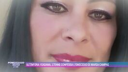 Omicidio Maria Campai, un appuntamento che le è stato fatale thumbnail