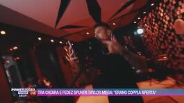 Tra Chiara e Fedez spunta Taylor Mega: "Erano coppia aperta" thumbnail