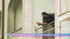 "Santone del Salento": la vita social di Kadir thumbnail