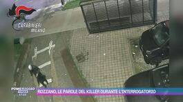 Rozzano, le parole del killer durante l'interrogatorio thumbnail