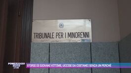 Storie di giovani vittime, uccise da coetanei senza un perchè thumbnail