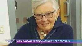 Maria Basso: oggi in udienza l'amica Clelia e il cugino Tullio thumbnail