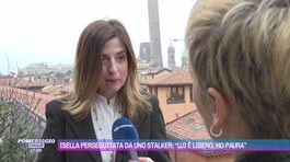 Isella perseguitata da uno stalker: "Lui è libero, ho paura" thumbnail