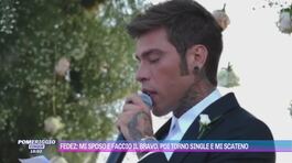 Fedez: mi sposo e faccio il bravo, poi torno single e mi scateno thumbnail