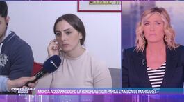 Morta a 22 anni dopo la rinoplastica: parla l'amica di Margaret thumbnail