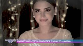 Margaret morta dopo la rinoplastica: il dolore della mamma thumbnail