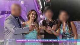 Margaret e Alessia, morte per un intervento estetico thumbnail