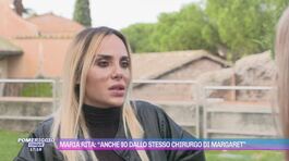 Maria Rita: "Anche io dallo stesso chirurgo di Margaret" thumbnail