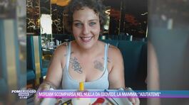 Miriam scomparsa nel nulla da giovedì, la mamma: "Aiutatemi" thumbnail