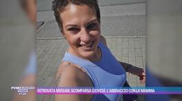 Ritrovata Miriam, scomparsa giovedì: l'abbraccio con la mamma thumbnail