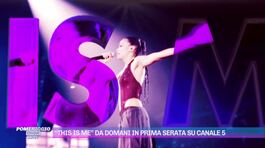 "This Is Me" da domani in prima serata su Canale5 thumbnail