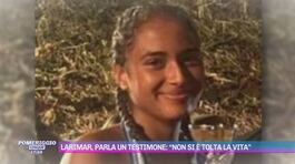 Larimar, parla un testimone: "Non si è tolta la vita" thumbnail