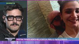 Cristina trovata morta nella doccia: parla il fratello Rocco thumbnail