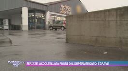 Seriate, accoltellata fuori dal supermercato: è grave thumbnail