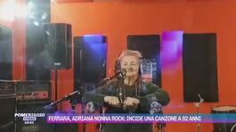 Ferrara, Adriana nonna rock: incide una canzone a 92 anni thumbnail