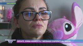 Seriate, donna aggredita: i messaggi disperati dell'amica thumbnail