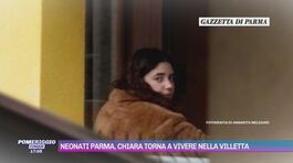 Neonati Parma, Chiara torna a vivere nella villetta thumbnail