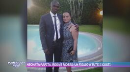 Neonata rapita, Rosa e Moses: un figlio a tutti i costi thumbnail