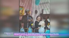 Neonata rapita, il video della festa interrotta dalla polizia thumbnail