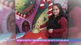 Neonata rapita, l'inganno di Rosa: ha fatto tutto da sola? thumbnail